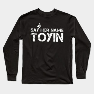 say her name TOYIN, TOYIN SALAU Long Sleeve T-Shirt